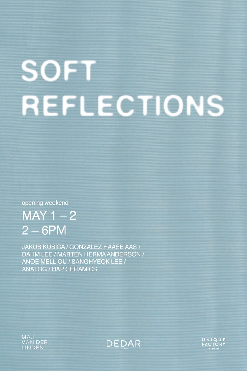Poster image for exhibition SOFT REFLECTIONS at MAJ VAN DER LINDEN